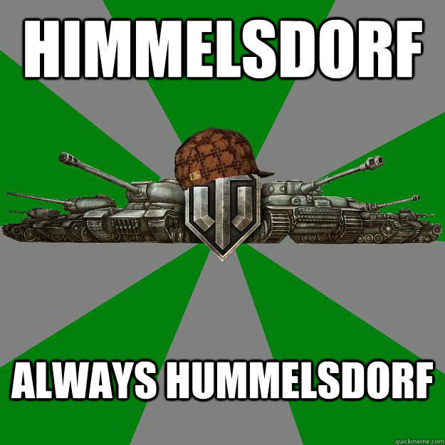 Himmelsdorf Always Hummelsdorf  Scumbag World of Tanks