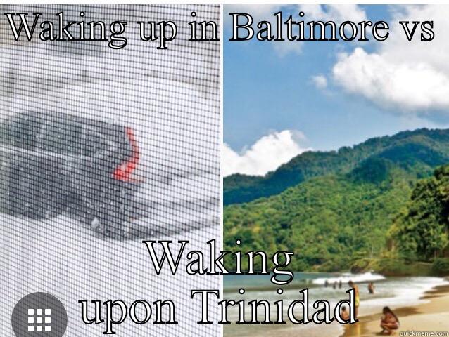 WAKING UP IN BALTIMORE VS  WAKING UPON TRINIDAD Misc