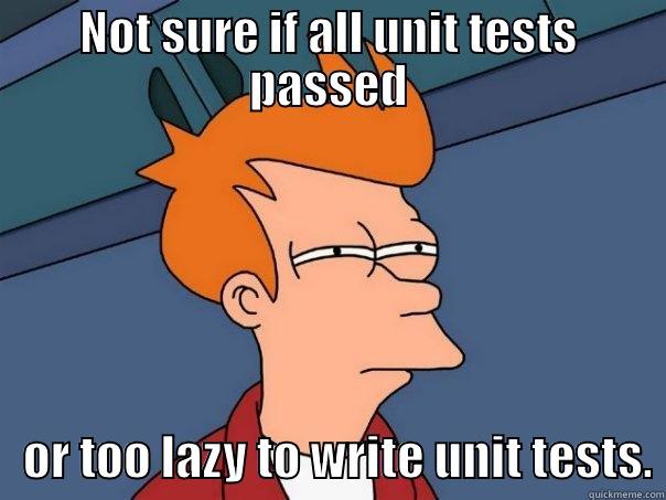 NOT SURE IF ALL UNIT TESTS PASSED    OR TOO LAZY TO WRITE UNIT TESTS. Futurama Fry