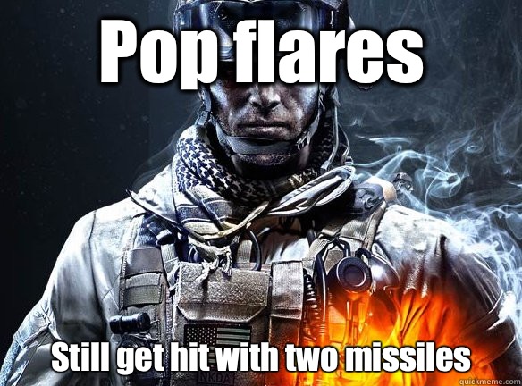 Pop flares Still get hit with two missiles   Battlefield 3
