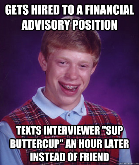 Gets hired to a financial advisory position texts interviewer 
