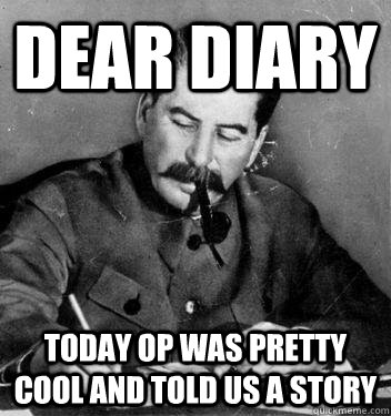 Dear Diary today op was pretty cool and told us a story  Dear Diary