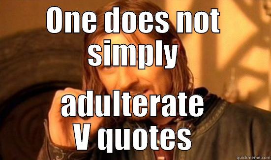 ONE DOES NOT SIMPLY ADULTERATE V QUOTES Boromir