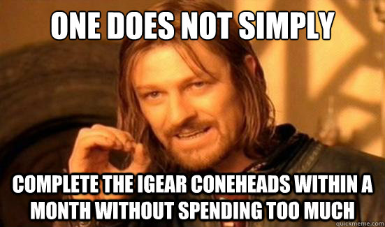 One Does Not Simply complete the iGear coneheads within a month without spending too much  Boromir