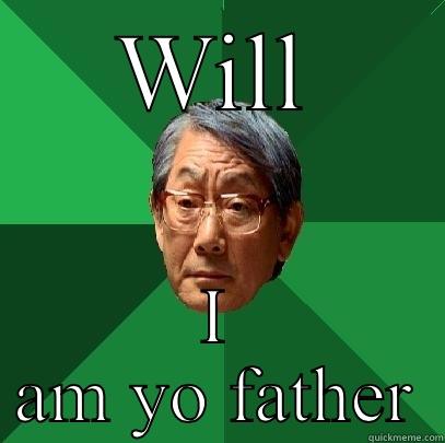 WILL I AM YO FATHER High Expectations Asian Father