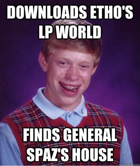 Downloads Etho's LP World Finds General Spaz's house  Bad Luck Brian