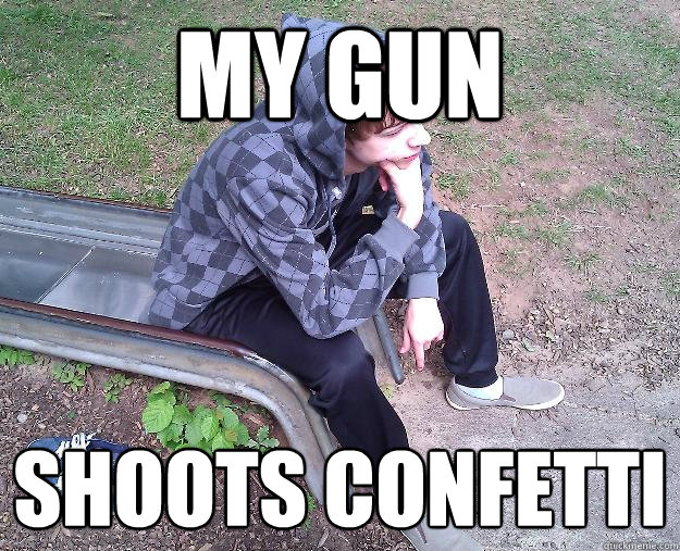 My gun shoots confetti  