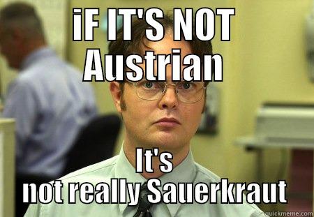 IF IT'S NOT AUSTRIAN IT'S NOT REALLY SAUERKRAUT Schrute