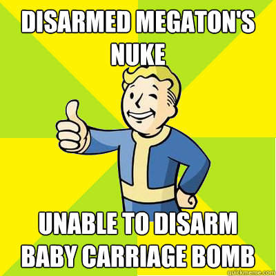 Disarmed Megaton's nuke Unable to disarm baby carriage bomb - Disarmed Megaton's nuke Unable to disarm baby carriage bomb  Fallout new vegas