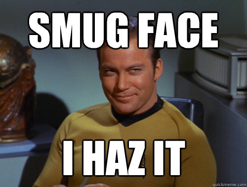 Smug face I haz it - Smug face I haz it  Smug Kirk