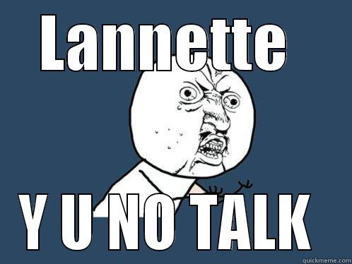 LANNETTE  Y U NO TALK  Y U No