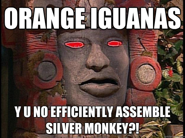 orange iguanas y u no efficiently assemble silver monkey?!  