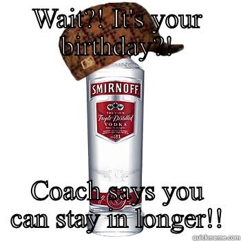 WAIT?! IT'S YOUR BIRTHDAY?! COACH SAYS YOU CAN STAY IN LONGER!! Misc