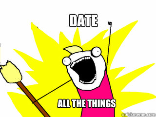 DATE ALL THE THINGS  All The Things