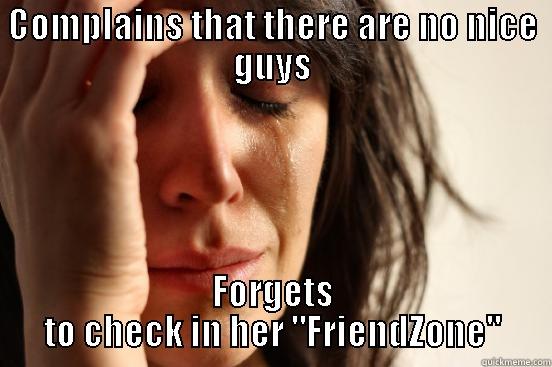 COMPLAINS THAT THERE ARE NO NICE GUYS FORGETS TO CHECK IN HER 