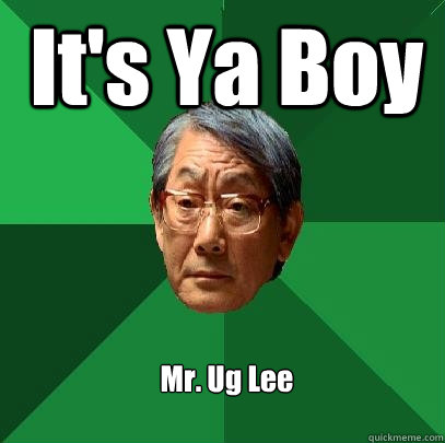 It's Ya Boy Mr. Ug Lee - It's Ya Boy Mr. Ug Lee  High Expectations Asian Father