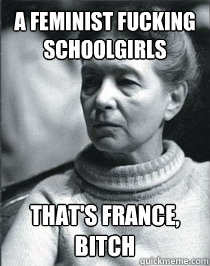 A Feminist fucking schoolgirls That's France, bitch  