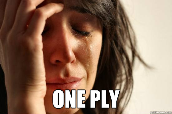  one ply  First World Problems