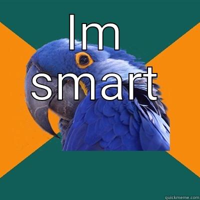 IM SMART  Paranoid Parrot