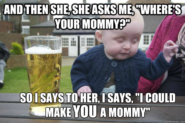 And then she, she asks me, 