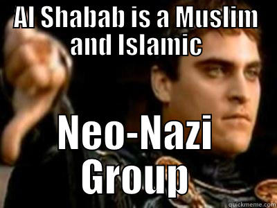 AL SHABAB IS A MUSLIM AND ISLAMIC NEO-NAZI GROUP Downvoting Roman