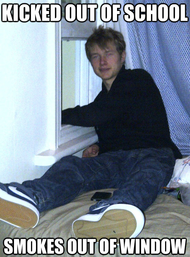 kicked out of school smokes out of window  Waste-Away Alex
