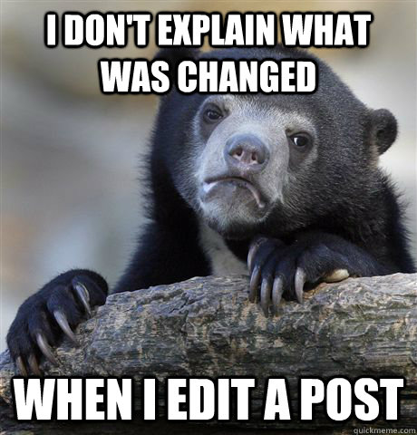 I don't explain What was changed When I EdIt a pOsT  Confession Bear