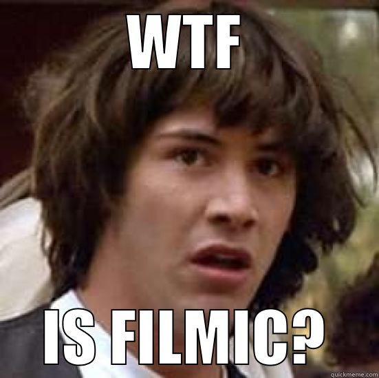 WTF IS FILMIC? conspiracy keanu