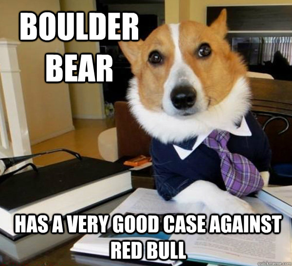 Boulder Bear Has a Very good case against red bull  Lawyer Dog
