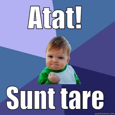 ATAT! SUNT TARE Success Kid