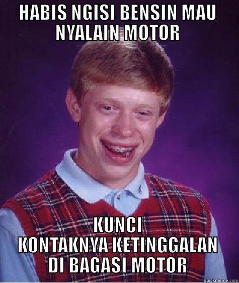 HABIS NGISI BENSIN MAU NYALAIN MOTOR KUNCI KONTAKNYA KETINGGALAN DI BAGASI MOTOR Bad Luck Brian
