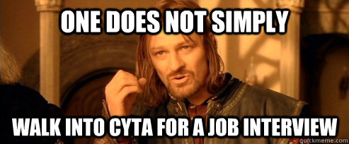 one does not simply walk into cyta for a job interview  One Does Not Simply