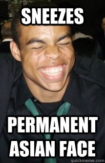 Sneezes permanent asian face  