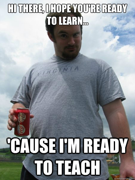 Hi there, I hope you're ready to learn... 'cause I'm ready to teach - Hi there, I hope you're ready to learn... 'cause I'm ready to teach  The Livick