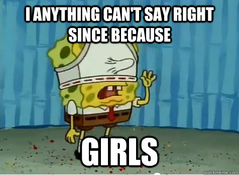 I ANYTHING CAN'T SAY RIGHT SINCE BECAUSE GIRLS - I ANYTHING CAN'T SAY RIGHT SINCE BECAUSE GIRLS  Misc