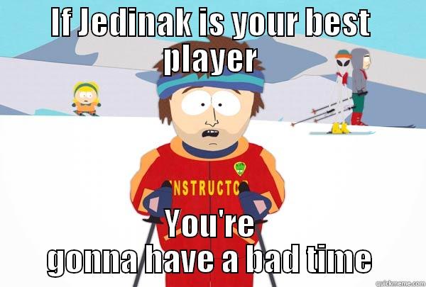 IF JEDINAK IS YOUR BEST PLAYER YOU'RE GONNA HAVE A BAD TIME Super Cool Ski Instructor