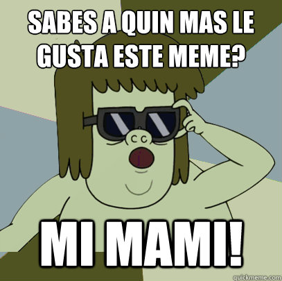 Sabes a quién mas le gusta este Meme? MI MAMI!  Muscle Man My Mom