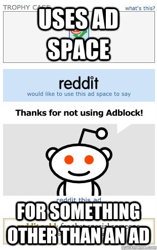 uses ad space for something other than an ad  Good Guy Reddit