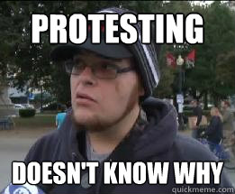 PROTESTING DOESN'T KNOW WHY  