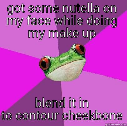 Aw well - GOT SOME NUTELLA ON MY FACE WHILE DOING MY MAKE UP BLEND IT IN TO CONTOUR CHEEKBONE Foul Bachelorette Frog