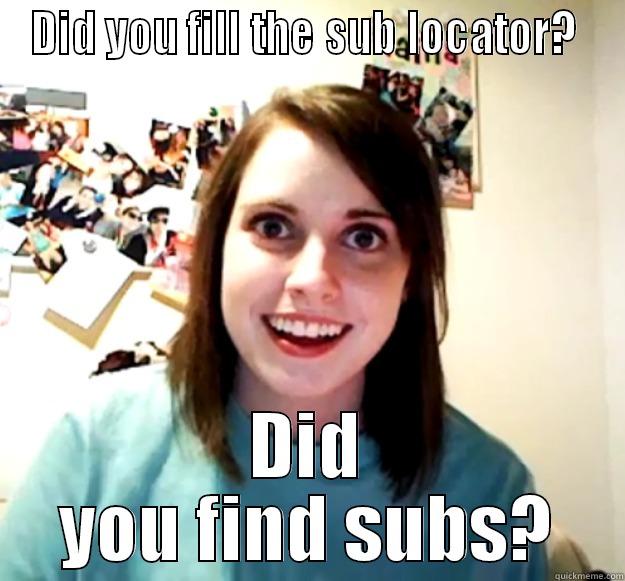 DID YOU FILL THE SUB LOCATOR?  DID YOU FIND SUBS? Overly Attached Girlfriend