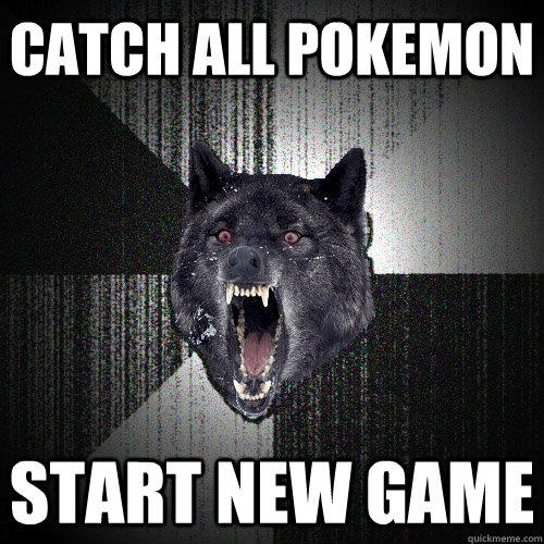 Catch all Pokemon Start New Game  Insanity Wolf