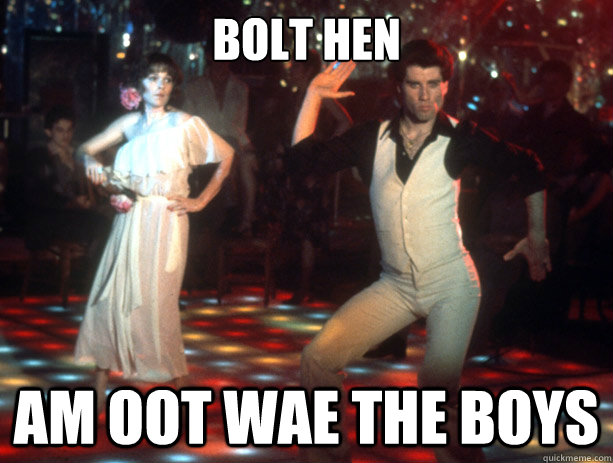 Bolt Hen am oot wae the boys - Bolt Hen am oot wae the boys  travolta