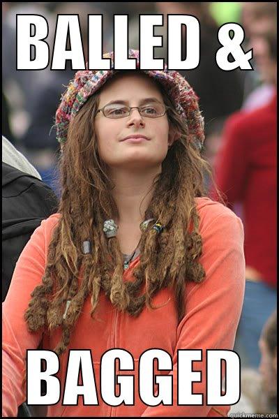 BALLED & BAGGED College Liberal