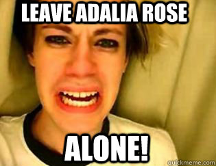 leave adalia rose alone!  leave britney alone