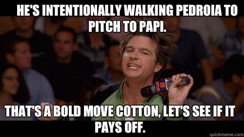 He's intentionally walking Pedroia to pitch to Papi. that's a bold move cotton, let's see if it pays off.   Bold Move Cotton