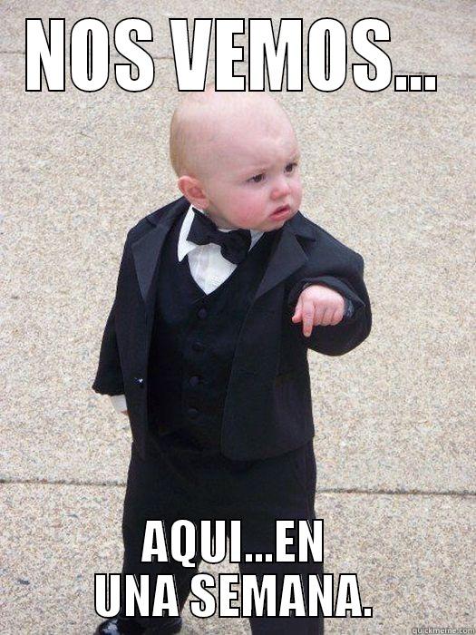 NOS VEMOS... AQUI...EN UNA SEMANA. Baby Godfather