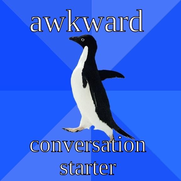 awkward conversation starter - AWKWARD CONVERSATION STARTER Socially Awkward Penguin