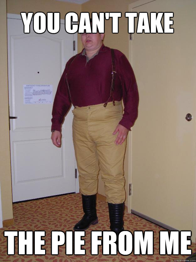 you can't take the pie from me  Mal Reynolds Costume Well This Is Awkward