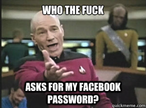 Who the fuck asks for my Facebook password?  Annoyed picard about shitty watercolor and karmanaut